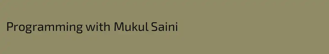 Programming with Mukul Saini